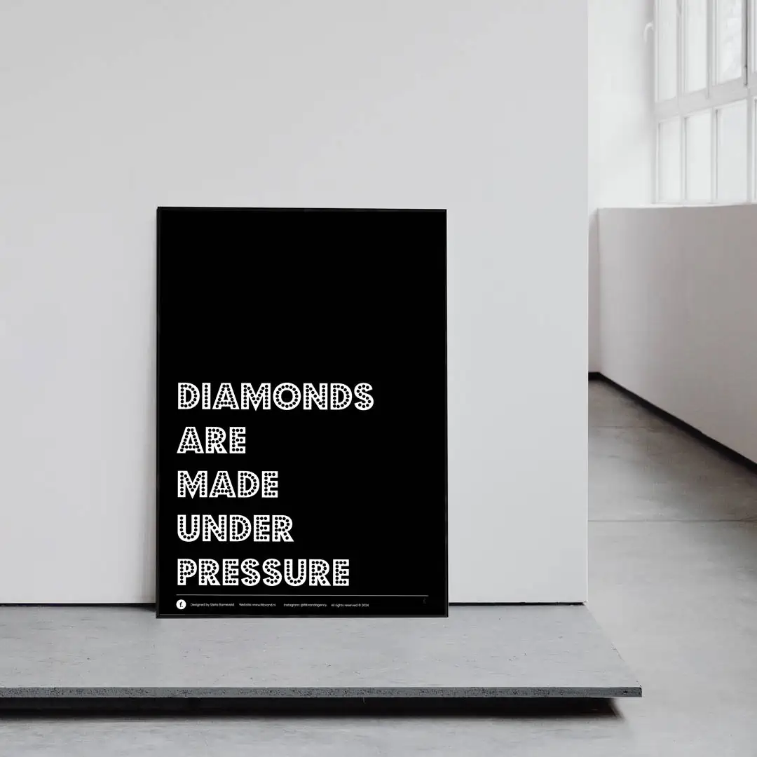 Diamonds are made under pressure poster